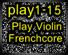 ☠PlayViolin-Frenchcore