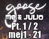 Goose Me n Julio 1/2