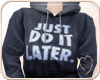 !NC Hoodie DO IT LATER