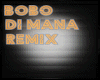 Bobo Di Mana Remix