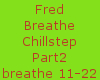 Fred-Breathe ChillstepP2