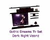 Gothic Dreams Tv Set