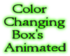 Color Changing Box's