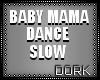 lJl Baby Mama Dance Slow