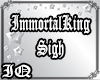 Immortal King Sign