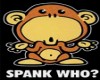 Spank Who?