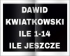 DAWID KWIATKOWSKI -ILE