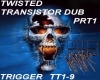 Twisted Transistor Dub 1