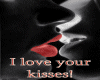 I love your kiss