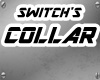 SWITCH'S COLLAR