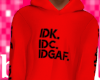 IDK.IDC.IDGAF HOODY RED
