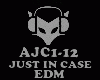 EDM - JUST IN CASE