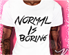 Normal Is Boring White