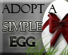 Adopt a Simple Egg