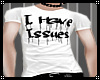 {W} I have Issues Tee