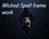 Wicked Spell frame work