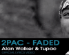 Alan Walker - 2pac Faded