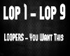 LOOPERS - You Want This