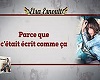 Parce que c etait ecrit.