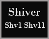 !S Shiver
