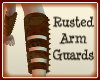 =Rusted Arm Braces=