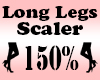 LONG Legs Scaler 150%