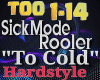 SickMode-Too Cold HS