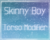 .SkinnyBoyModifier