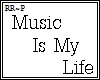 !Music Is My Life * RR~P