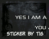 Yes I am a , You...