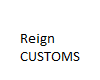 reign customs 3