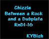 Chizzle~Between A Rock..