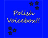 Polish voicebox!