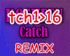 Catch - Remix