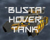 "Busta" Hover Tank