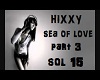 HIXXY SEA OF LOVE PT 3