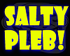 Salty Pleb!