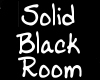 Solid Black Room