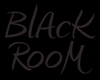 [~] Black Room