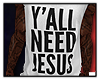 M | Y'ALL NEED JESUS