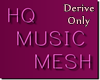 !M! HQ Music Mesh Derive