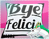Ѧ; Bye Felicia Pillow