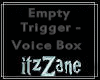 TRIGGER/VOICE BOX