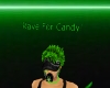 RAVE FOR CANDY! Sign