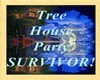 TreeHouse Party SURVIVOR