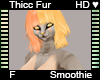 Smoothie Thicc Fur F