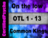 Common Kings- On the low