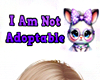 I Am Not Adoptable Sign