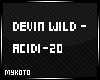 MY. Devin Wild - Acid