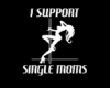 I Support Single Moms T